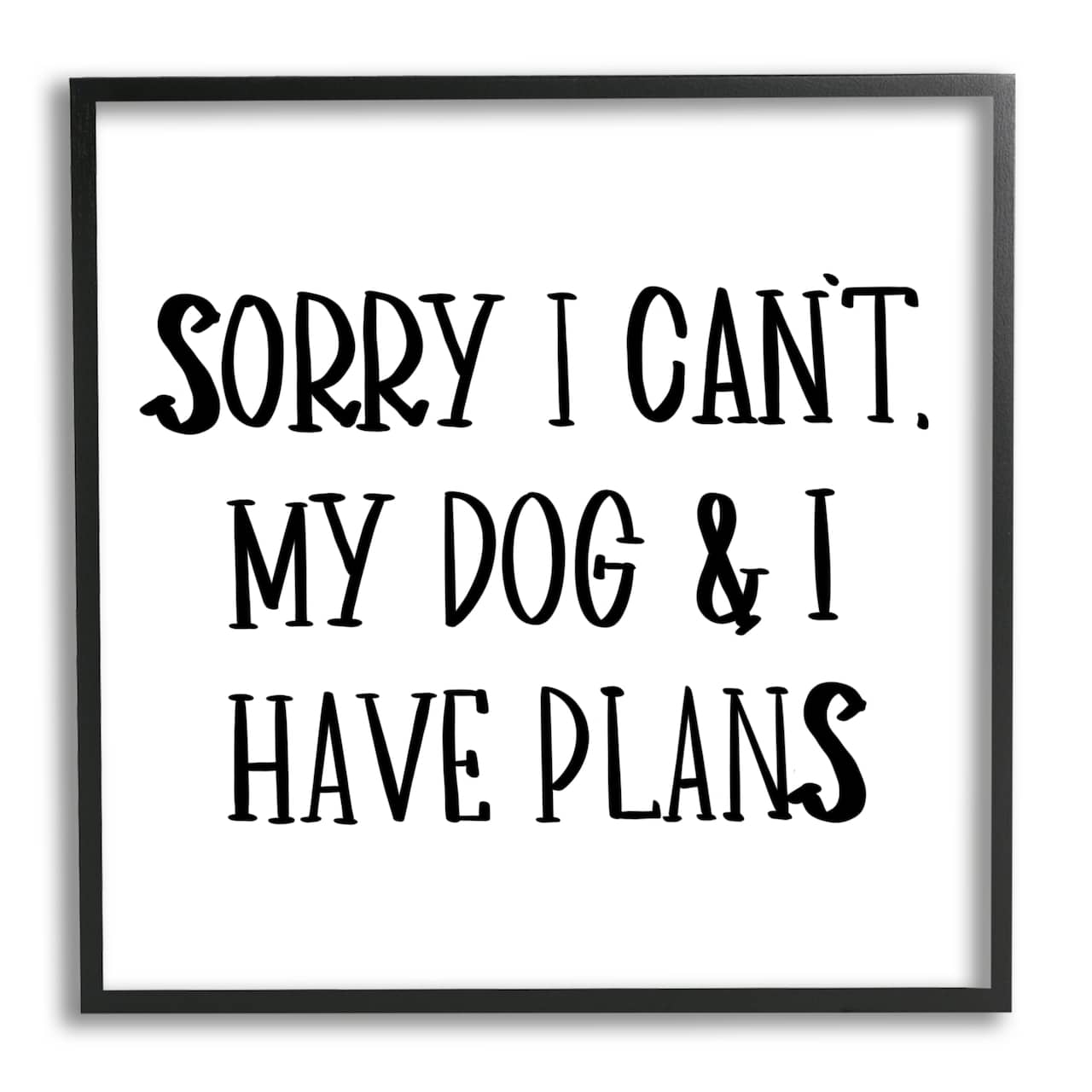 Stupell Industries My Dog And I Have Plans Pet Humor Phrase in Black Frame Wall Art